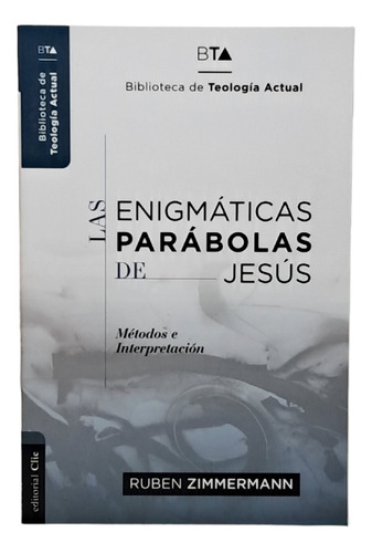 Las Enigmáticas Parábolas De Jesús; Métodos E Interpretación