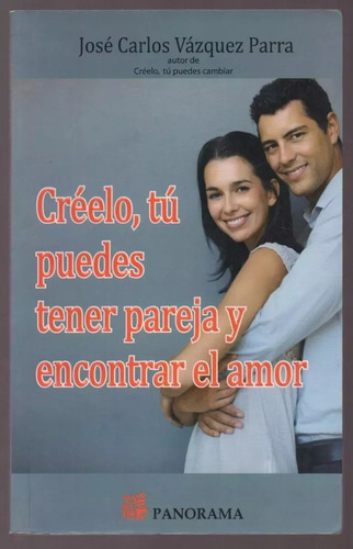 Vázquez - Créelo Tú Puedes Tener Pareja Y Encontrar El Amor