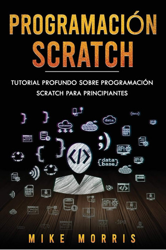 Libro: Programacio´n Scratch: Tutorial Profundo Sobre Progra