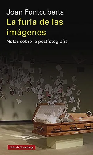 La Furia De Las Imagenes- 2020 - Fontcuberta Joan
