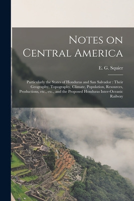 Libro Notes On Central America: Particularly The States O...