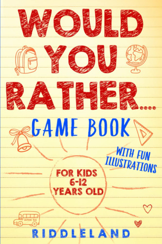 Book : Would You Rather Game Book For Kids 6-12 Years Old..