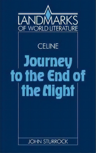 Landmarks Of World Literature: Celine: Journey To The End Of The Night, De John Sturrock. Editorial Cambridge University Press, Tapa Blanda En Inglés