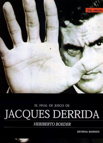 El final de juego de Jacques Derrida, de Boeder Heriberto. Editorial Quadrata, edición 2006 en español