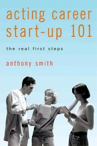 Acting Career Start-up 101, De Professor Of Sociology Anthony Smith. Editorial Iuniverse, Tapa Blanda En Inglés