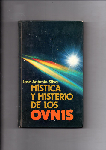 Mistica Y Misterio De Los Ovnis - Jose Antonio Silva    Ñ398