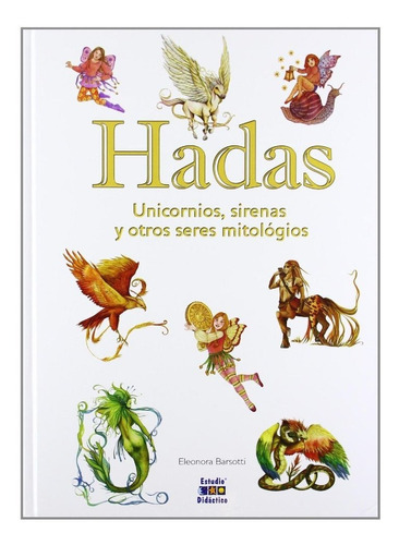 Hadas Unicornios Sirenas Y Otros Seres Mitologicos - Aa.vv