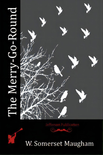The Merry-go-round, De Maugham, W. Somerset. Editorial Createspace, Tapa Blanda En Inglés