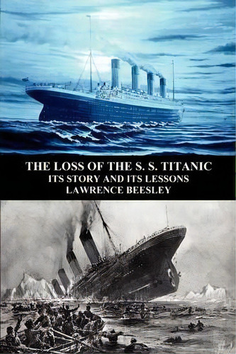 The Loss Of The S. S. Titanic : Its Story And Its Lessons, De Lawrence Beesley. Editorial Benediction Classics, Tapa Blanda En Inglés