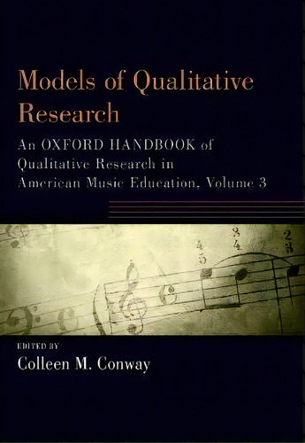 Models Of Qualitative Research : An Oxford Handbook Of Qualitative Research In American Music Edu..., De Colleen M. Way. Editorial Oxford University Press Inc, Tapa Blanda En Inglés