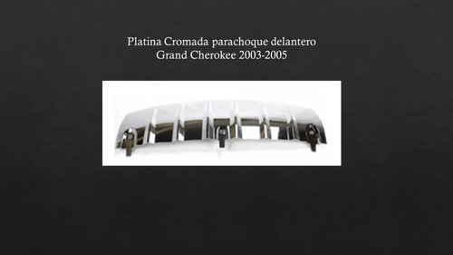Platina Cromada Parachoque Delantero Grand Cherokee 03-05