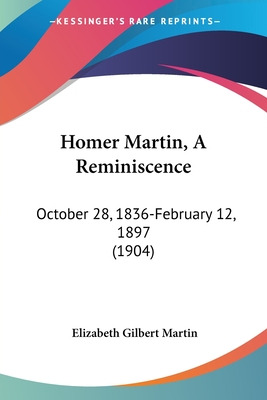 Libro Homer Martin, A Reminiscence: October 28, 1836-febr...