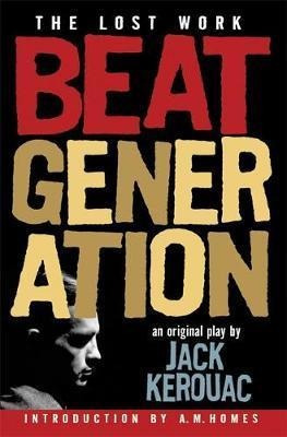 Beat Generation : The Lost Work - A. Homes