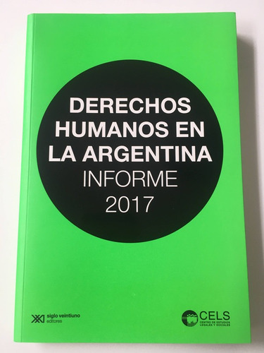 Derechos Humanos En La Argentina, Informe 2017 - C.e.l.s.