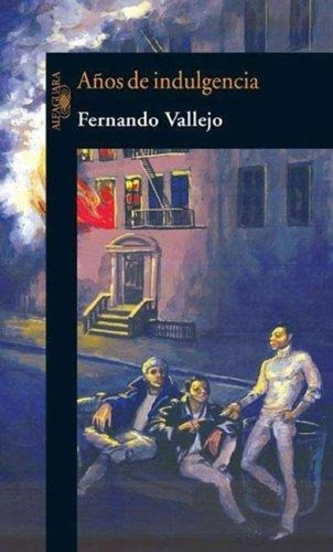 Libro - Años De Indulgencia, De Fernando Vallejo. Editorial