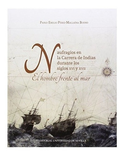 Naufragios Carrera De Indias Durante Los S Xvi Y Xvii - L...