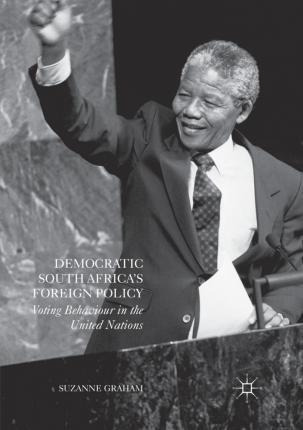 Democratic South Africa's Foreign Policy : Voting Behavio...