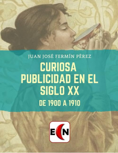 Libro: Curiosa Publicidad Siglo Xx: De 1900 A 1910 (spa