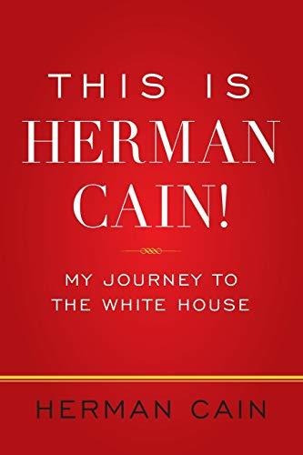 Book : This Is Herman Cain My Journey To The White House -.