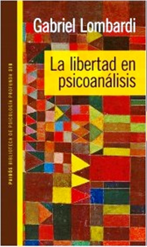 Gabriel Lombardi La libertad en psicoanálisis Editorial Paidos