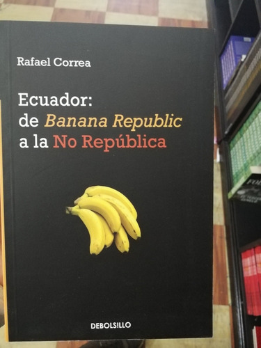 Ecuador: De Banana Republic A La No República Libro Nuevo