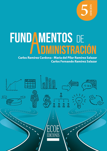 Fundamentos De Administración, De Carlos Ramírez Cardona. Editorial Ecoe Ediciones, Tapa Blanda, Edición 5 En Español, 2022