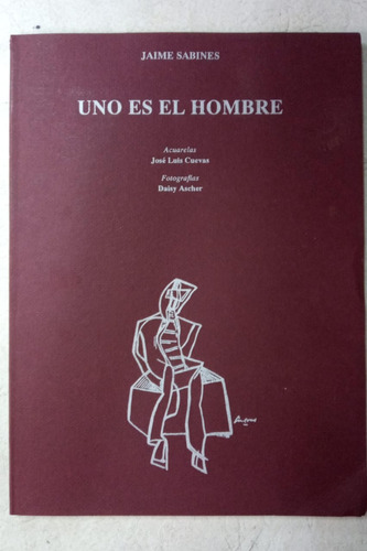 Uno Es El Hombre - Jaime Sabines - Poesia - Ilustrado
