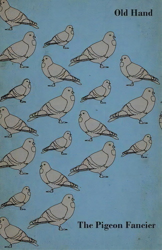 The Pigeon Fancier, De Old Hand. Editorial Read Books, Tapa Blanda En Inglés