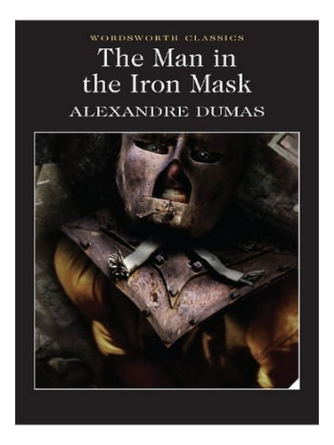 The Man In The Iron Mask - Wordsworth Classics (paperb. Ew02