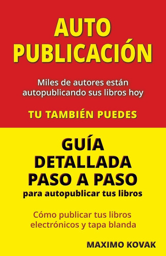 Libro: Autopublicacion Guia Detallada Paso A Paso Para Autop