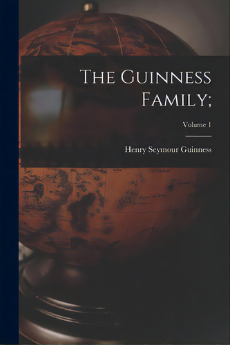 The Guinness Family;; Volume 1, De Guinness, Henry Seymour 1858-1945. Editorial Hassell Street Pr, Tapa Blanda En Inglés
