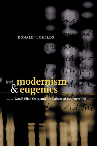 Libro: En Ingles Modernism And Eugenics: Woolf, Eliot, Yeat