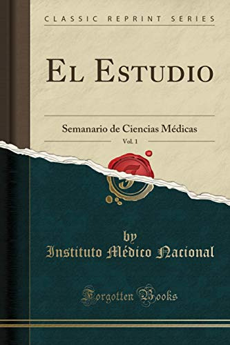 El Estudio Vol 1: Semanario De Ciencias Medicas -classic Rep