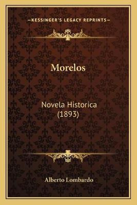 Libro Morelos : Novela Historica (1893) - Alberto Lombardo