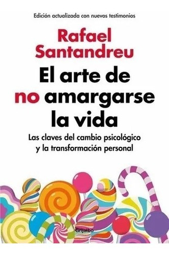 El Arte De No Amargarse La Vida Santandreu Rafael Grijalbo 