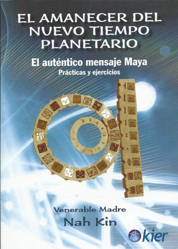 Mayas - El Amanecer Del Nuevo Tiempo Planetario - Kier Nuevo