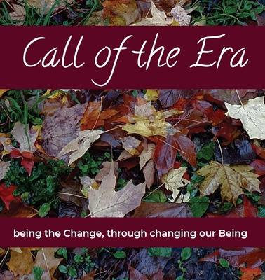 Libro Call Of The Era: Being The Change, Through Changing...