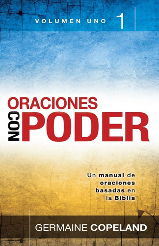 Oraciones Con Poder, Volumen 1, De Germaine Copeland. Editorial Unilit, Tapa Blanda En Español, 1998