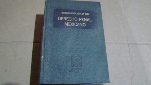 Derecho Penal Mexicano , Francisco Gonzalez De La Vega