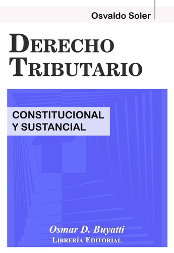 Derecho Tributario Constitucional Y Sustancial Osvaldo Soler