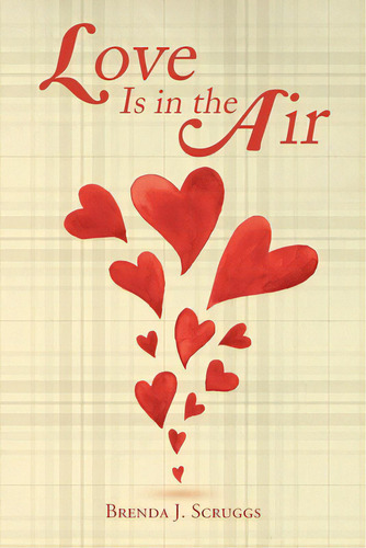Love Is In The Air, De Scruggs, Brenda J.. Editorial Christian Faith Pub Inc, Tapa Blanda En Inglés