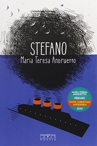 Stefano, de María Teresa Andruetto. Editorial Sudamericana en español, 2012