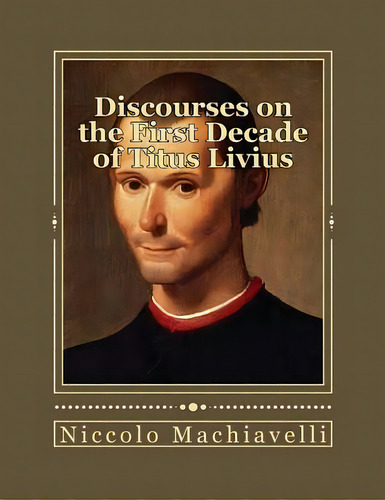 Discourses On The First Decade Of Titus Livius, De Duran, Jhon. Editorial Createspace, Tapa Blanda En Inglés
