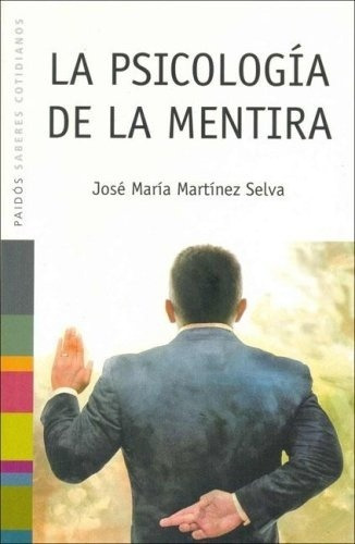 Psicologia De La Mentira, La - Jose Maria Martinez Selva