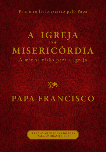 A Igreja Da Misericórdia: A Igreja Da Misericórdia, De Bergoglio (papa Francisco), Jorge Mario. Editora Paralela (cia), Capa Mole, Edição 1 Em Português