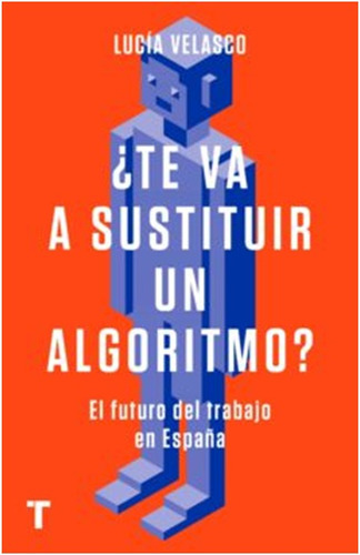 ¿te Va A Sustituir Un Algoritmo? El Futuro Del Trabajo En Es