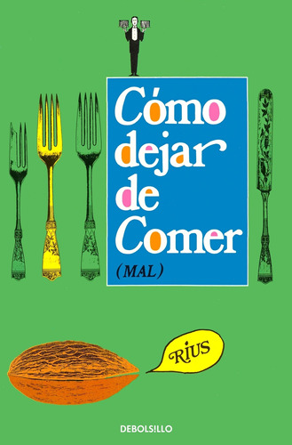 Cómo dejar de comer (mal) ( Colección Rius ), de Rius. Serie Bestseller Editorial Debolsillo, tapa blanda en español, 2009