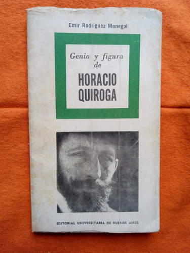 Genio Y Figura Horacio Quiroga- Biografia- Rodriguez Monegal