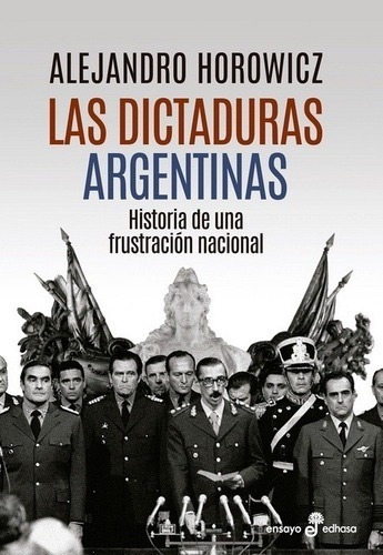 Las Dictaduras Argentinas - Horowicz Alejandro - Edhasa