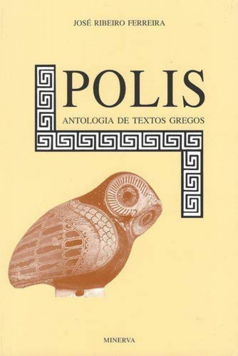 Polis Antologia De Textos Gregos  -  Ferreira, José Ribeiro